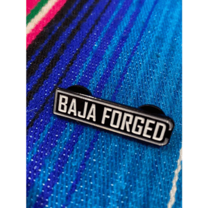 BAJA FORGED "BAJA FORGED" ENAMEL PIN